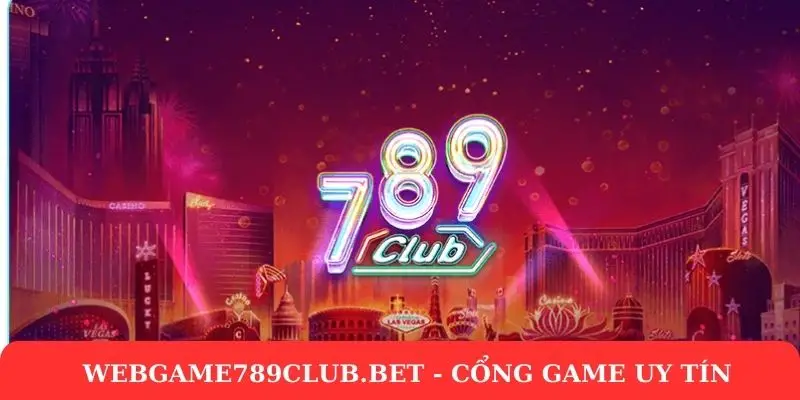 Webgame789club.bet - Khám phá ưu đãi “khủng” của cổng game