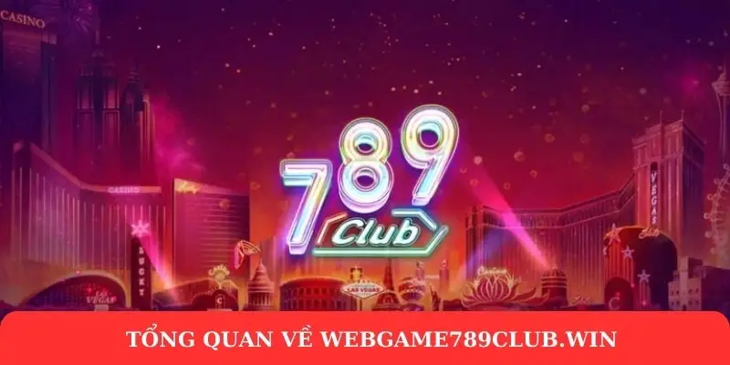 Webgame789club.win - Khám phá thế giới giải trí cá cược