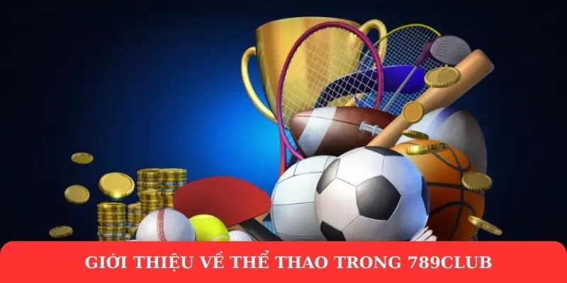 Thể thao 789Club - Sân chơi cho game thủ thích thử thách