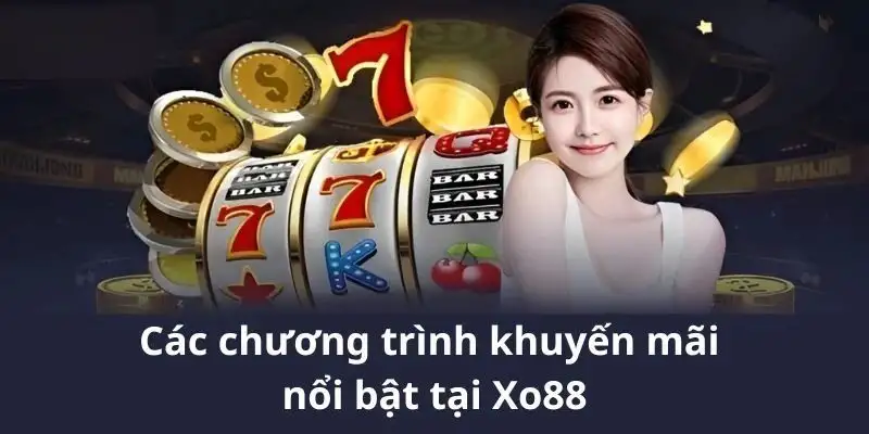 Khuyến Mãi XO88 – Ưu Đãi Hấp Dẫn Cho Người Chơi