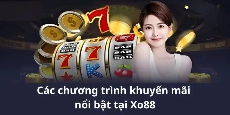 Khuyến mãi XO88 – Ưu đãi khủng dành cho thành viên mỗi ngày